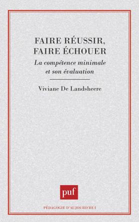Viviane DE LANDSHEERE, Faire réussir, faire échouer. La compéence minimale et son évaluation