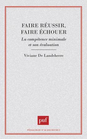 Viviane DE LANDSHEERE, Faire réussir, faire échouer. La compéence minimale et son évaluation