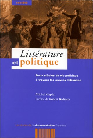 Littérature et politique : deux siècles de vie politique à travers les oeuvres littéraires 