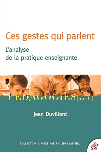 Jean DUVILLARD, Ces gestes qui parlent, l’analyse de la pratique enseignante