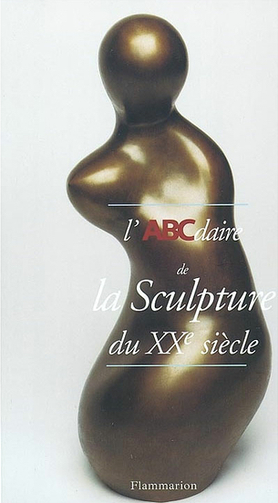 Caroline CROS, L'ABCdaire de la sculpture du XXe siècle