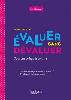 Gérard DE VECCHI, Evaluer sans dévaluer