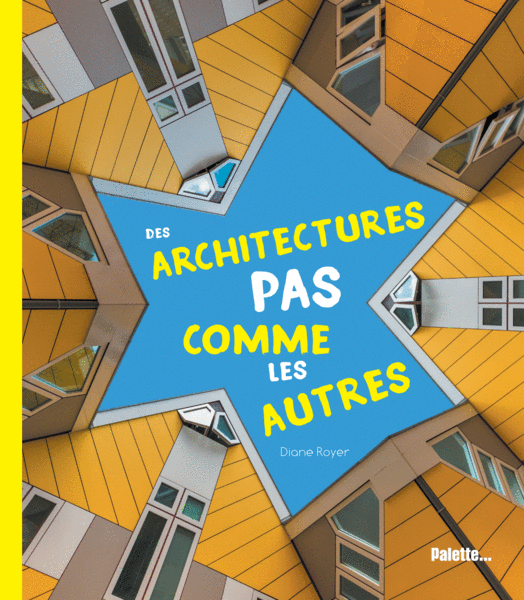 Diane ROYER, Des architectures pas comme les autres