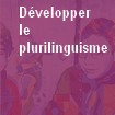 développer le plurilinguisme