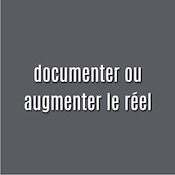 documenter ou augmenter le réel