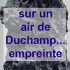 fiches chaarp sur un air de Duchamp... empreinte