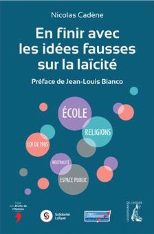 Nicolas CADENE, En finir avec les fausses idées sur la laïcité