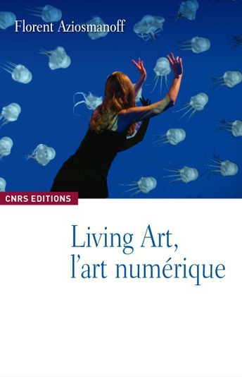 Florent Aziosmanoff, Living Art L'Art Numerique