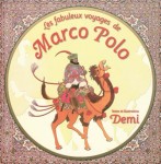 Les fabuleux récits de Marco Polo, Ecrit et dessiné par Demi, Circonflexe.