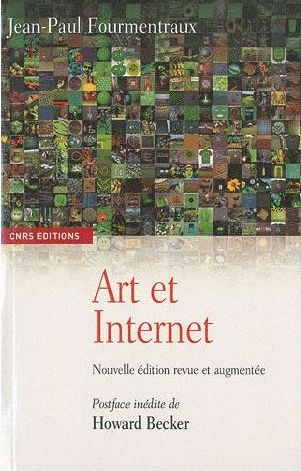Jean-Paul Fourmentraux, Art et Internet. Les nouvelles figures de la création