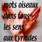 mots-oiseaux dans tous les sens aux Lyriades