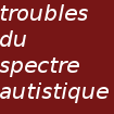 informations troubles du spectre autistique