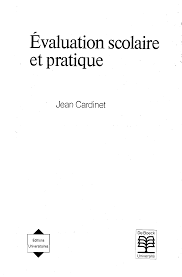 Jean CARDINET, Evaluation scolaire et pratique - Pédagogies en développement